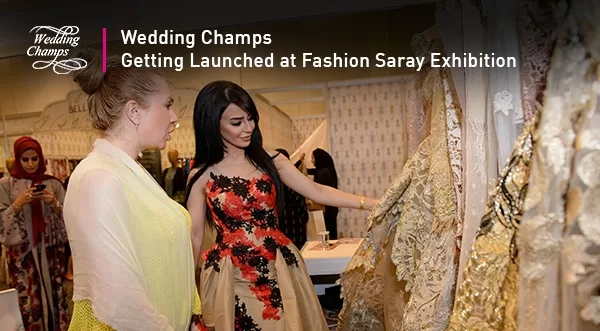 Wedding Champs – Getting Launched at Fashion Saray Exhibition