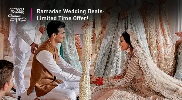Ramadan Wedding Deals – Limited Time Offer!