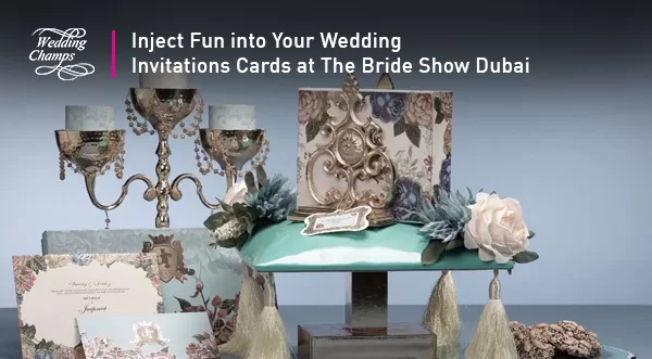 Inject Fun into Your Wedding Invitations Cards at The Bride Show Dubai