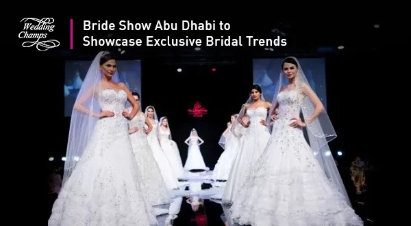 Bride Show Abu Dhabi to Showcase Exclusive Bridal Trends