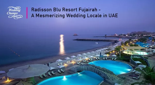 Radisson Blu Resort Fujairah—A mesmerizing Wedding Locale in UAE