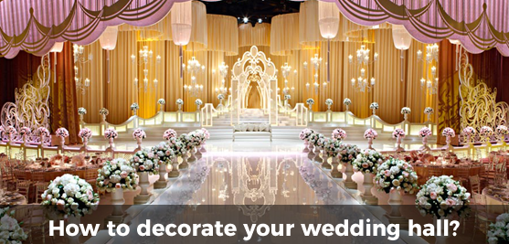 Best Ideas For Decorating Wedding Hall Perfect Wedding