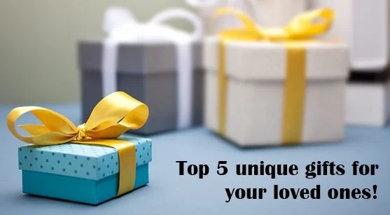 Top Five Unique gifts