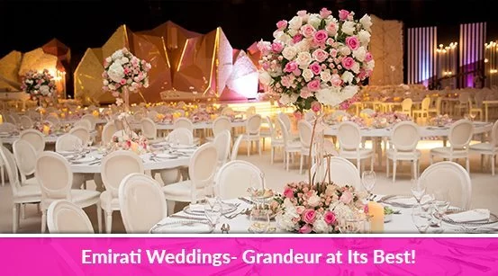 Emirati Weddings- Grandeur at Its Best!