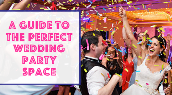 Wedding Party Space: A Guide To Finding The Perfect Place