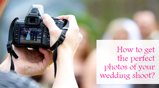 How to get the perfect photos of your wedding shoot_
