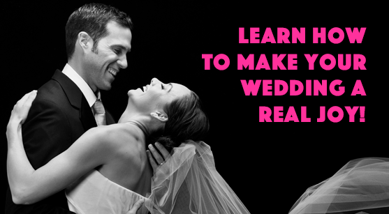 Learn How To Make Your Wedding A Real Joy!