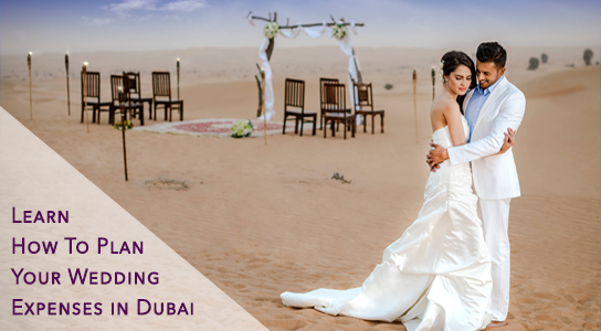 Will Marry? Learn How To Plan Your Wedding Expenses in Dubai