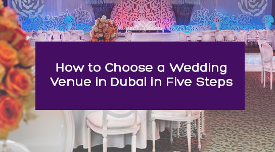 How to Choose a Wedding Venue in Dubai in Five Steps