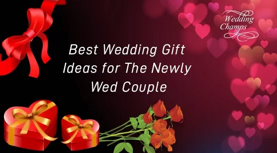 Best Wedding Gift Ideas for The Newly Wed Couple
