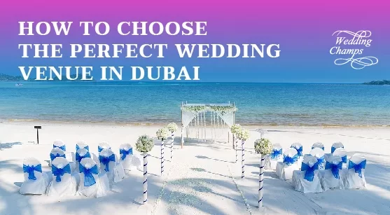 How to Choose the Perfect Wedding Venue in Dubai