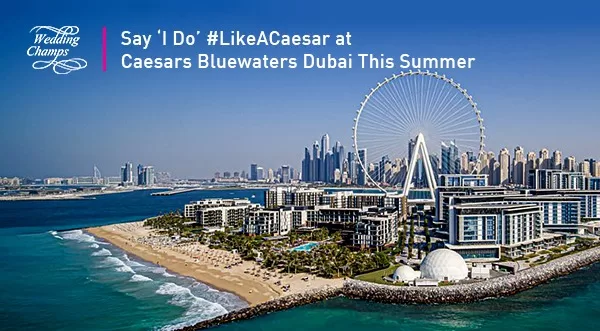 Say ‘I Do’ #LikeACaesar at Caesars Bluewaters Dubai This Summer